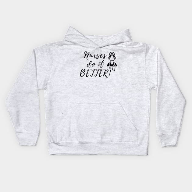 Nurses do it better Kids Hoodie by Steady Eyes